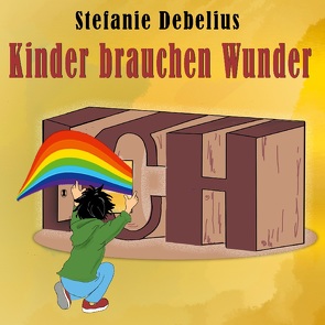 Kinder brauchen Wunder von Debelius,  Stefanie