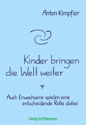 Kinder bringen die Welt weiter von Kimpfler,  Anton