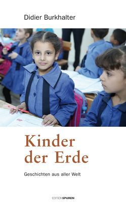 Kinder der Erde von Burkhalter,  Didier, Schuhmacher,  Maike & Stephan