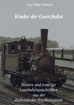 Kinder der Goerzbahn von Dietrich,  Jörg Volker