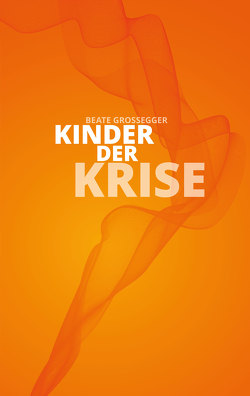 Kinder der Krise von Großegger,  Beate