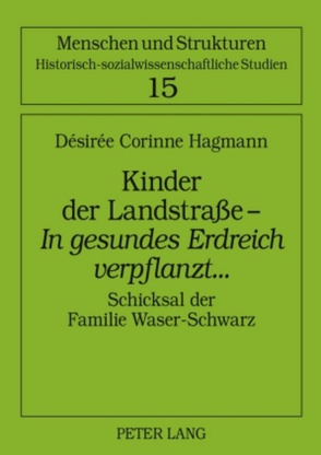 Kinder der Landstraße – «In gesundes Erdreich verpflanzt»… von Hagmann,  Désirée