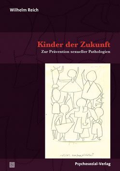 Kinder der Zukunft von Higgins,  Mary, Raphael,  Chester M., Reich,  Wilhelm, Sàlat,  Anton, Steig,  William