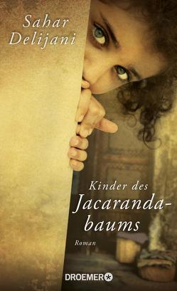 Kinder des Jacarandabaums von Delijani,  Sahar, Gräbener-Müller,  Juliane