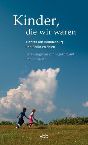 Kinder, die wir waren von Arlt,  Ingeborg, Sailer,  Till