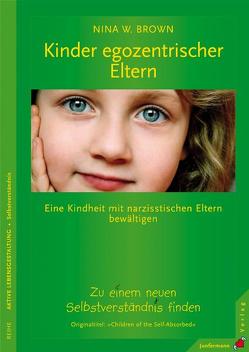 Kinder egozentrischer Eltern von Brown,  Nina W., Welling,  Julia