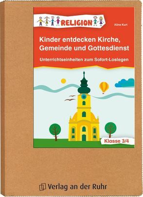 Kinder entdecken Kirche, Gemeinde und Gottesdienst von Kurt,  Aline