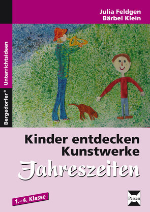 Kinder entdecken Kunstwerke: Jahreszeiten von Klein,  Julia Feldgen/Bärbel