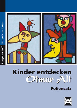 Kinder entdecken Otmar Alt – Foliensatz von Gareis,  Ursula