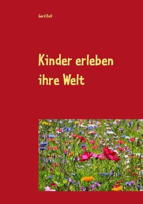 Kinder erleben ihre Welt von Keil,  Gerd