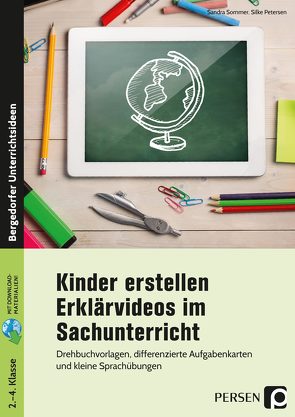 Kinder erstellen Erklärvideos im Sachunterricht von Petersen,  Silke, Sommer,  Sandra