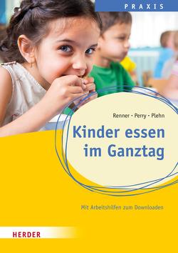 Kinder essen im Ganztag von Perry,  Benjamin, Plehn,  Manja, Renner,  Holger