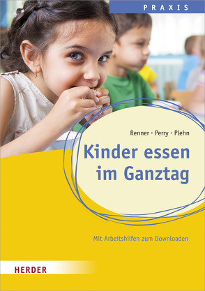 Kinder essen im Ganztag von Perry,  Benjamin, Plehn,  Manja, Renner,  Holger