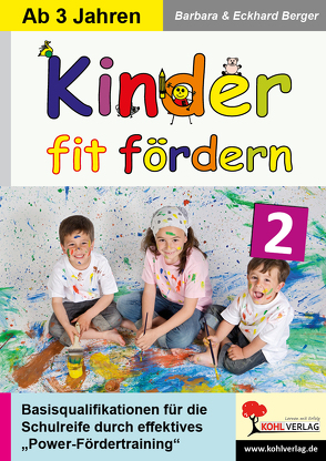 Kinder fit fördern in Kindergarten und Vorschule / Band 2 von Berger,  Barbara, Berger,  Eckhard