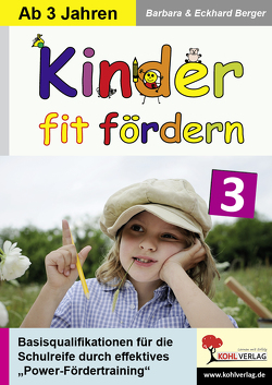 Kinder fit fördern in Kindergarten und Vorschule / Band 3 von Berger,  Barbara, Berger,  Eckhard