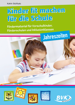 Kinder fit machen für die Schule – Jahreszeiten von Stuhlsatz,  Katrin