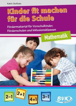 Kinder fit machen für die Schule – Mathematik von Stuhlsatz,  Katrin