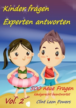 Kinder fragen – Experten antworten Vol. 2 von Powers,  Clint Leon