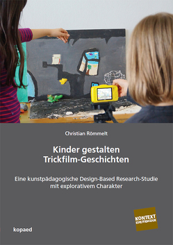 Kinder gestalten Trickfilm-Geschichten von Römmelt,  Christian