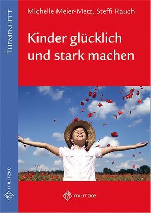 Kinder glücklich und stark machen von Meier-Metz,  Michelle, Rauch,  Steffi