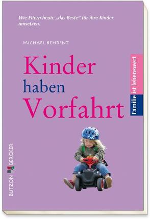 Kinder haben Vorfahrt von Behrent,  Michael, Brantzen,  Hubertus