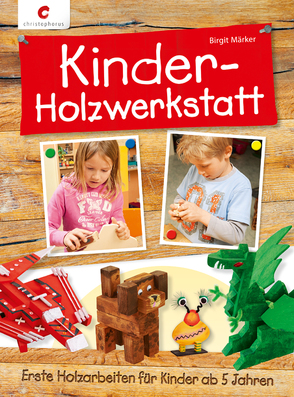 Kinder-Holzwerkstatt von Märker,  Birgit