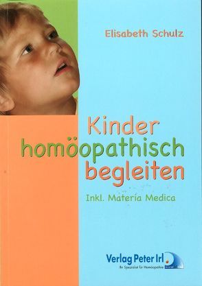 Kinder homöopathisch begleiten von Schulz,  Elisabeth