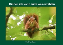 Kinder, ich kann euch was erzählen von Wohlfahrt,  Ursula