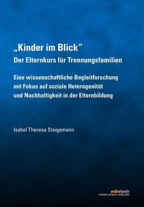 „Kinder im Blick“ Der Elternkurs für Trennungsfamilien von Steigemann,  Isabel Theresa