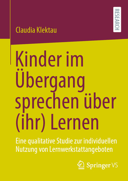 Kinder im Übergang sprechen über (ihr) Lernen von Klektau,  Claudia