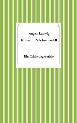 Kinder im Wechselmodell von Ludwig,  Angela