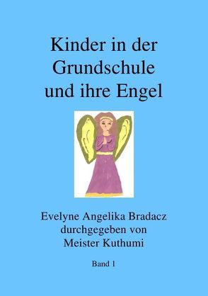 Kinder in der Grundschule und ihre Engel von Bradacz,  Evelyne Angelika