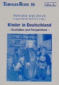 Kinder in Deutschland: Realitäten und Perspektiven von Beck,  Manfred, Chow,  Sergio, Köster-Goorkotte,  Irmgard