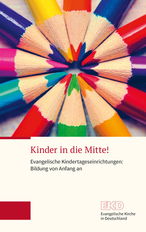 Kinder in die Mitte! von Evangelische Kirche in Deutschland (EKD)