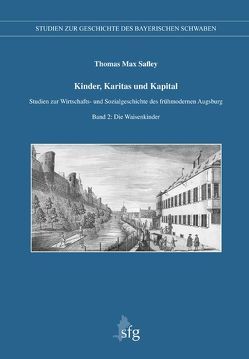 Kinder, Karitas und Kapital von Safley,  Thomas Max, Werkstetter,  Christine