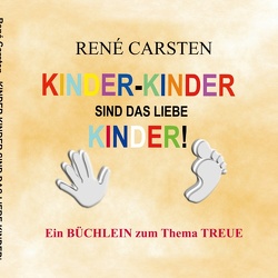 Kinder- Kinder sind das liebe Kinder! von Carsten,  Rene