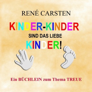 Kinder Kinder sind das liebe Kinder! von Carsten,  Rene