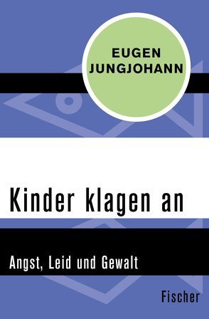 Kinder klagen an von Jungjohann,  Eugen E.