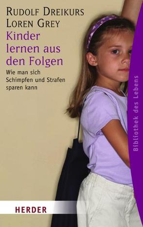 Kinder lernen aus den Folgen von Dreikurs,  Rudolf, Grey,  Loren, Schmidthüs,  Hans