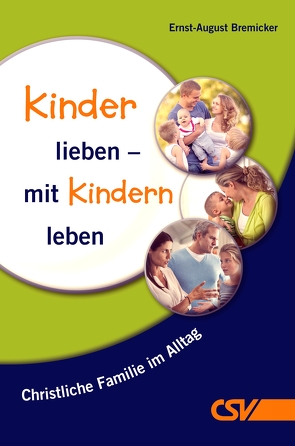 Kinder lieben – mit Kindern leben von Bremicker,  E. A.