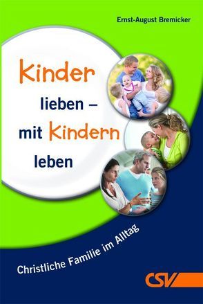 Kinder lieben – mit Kindern leben von Bremicker,  E. A.