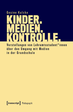 Kinder. Medien. Kontrolle. von Kulcke,  Gesine