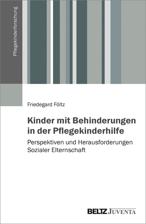 Kinder mit Behinderungen in der Pflegekinderhilfe von Föltz,  Friedegard