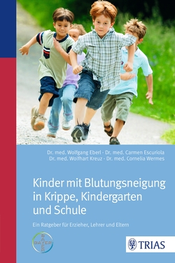 Kinder mit Blutungsneigung in Krippe, Kindergarten und Schule von Eberl,  Wolfgang, Escuriola-Ettingshausen,  Carmen, Kreuz,  Wolfhart, Wermes,  Cornelia