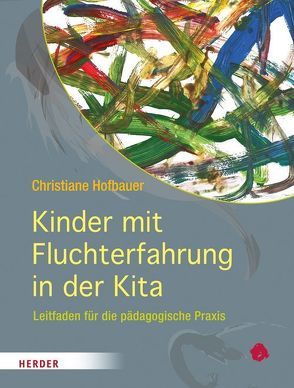 Kinder mit Fluchterfahrung in der Kita von Hofbauer,  Christiane