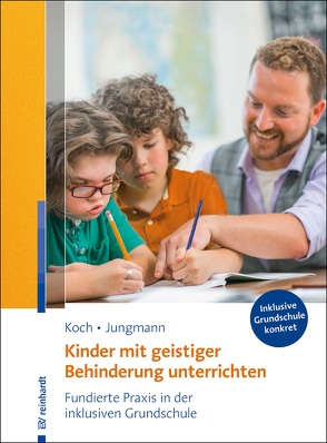 Kinder mit geistiger Behinderung unterrichten von Jungmann,  Tanja, Koch,  Katja