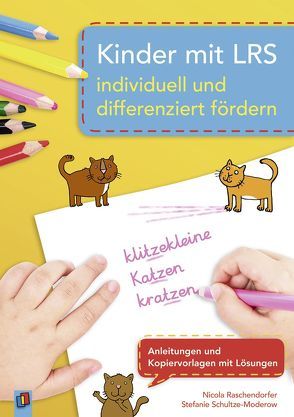 Kinder mit LRS individuell und differenziert fördern von Raschendorfer,  Nicola, Schultze-Moderow,  Stefanie