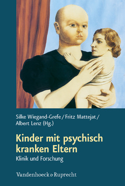 Kinder mit psychisch kranken Eltern von Bockting,  Claudia, Bullinger,  Monika, Christiansen,  Hanna, Cierpka,  Manfred, Deneke,  Christiane, Eickhorst,  Andreas, Geers,  Peggy, Grieb,  Jasmin, Griepenstroh,  Julia, Halverscheid,  Susanne, Heitmann,  Dieter, Jeske,  Jana, Jungbauer,  Johannes, Kaiser,  Philip, Kölch,  Michael, Kuhn,  Juliane, Lenz,  Albert, Mattejat,  Fritz, Möller,  Birgit, Petermann,  Franz, Plass,  Angela, Pollack,  Eva, Ramsauer,  Brigitte, Reinisch,  Anke, Retzlaff,  Rüdiger, Röhrle,  Bernd, Romer,  Georg, Schenkluhn,  Janna-Marie, Schlüter-Müller,  Susanne, Schmid,  Marc, Schrappe,  Andreas, Staets,  Susanna, Wiegand-Grefe,  Silke