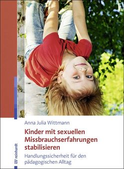 Kinder mit sexuellen Missbrauchserfahrungen stabilisieren von Wittmann,  Anna Julia