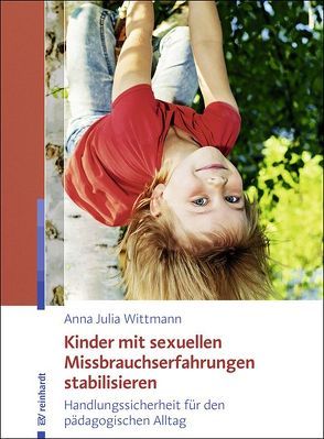 Kinder mit sexuellen Missbrauchserfahrungen stabilisieren von Wittmann,  Anna Julia